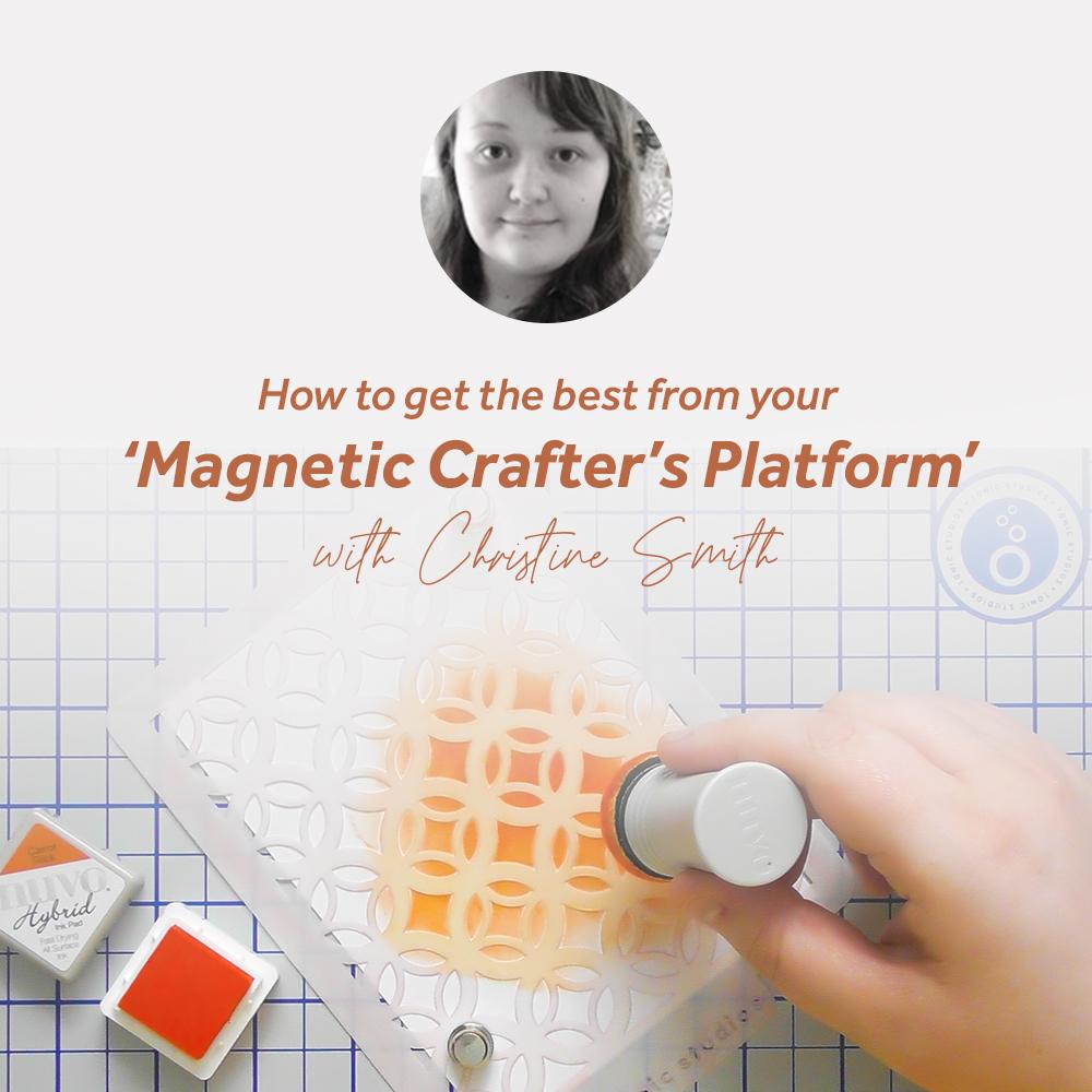 How to use the Magnetic Crafter's Platform with Christine Smith – Tonic ...