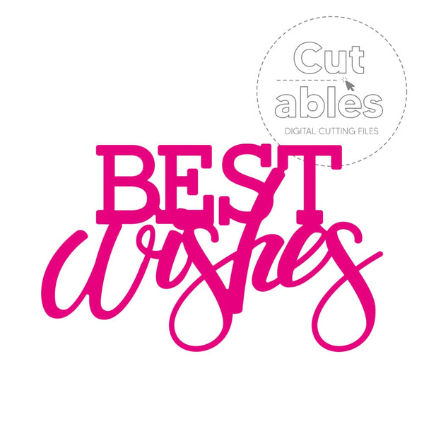 Cut'ables SVG Best Wishes - Sentiment Digital File - 4235SVG