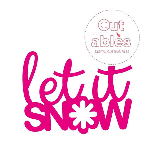 Cut'ables SVG Let it Snow Sentiment Digital File - 4639SVG