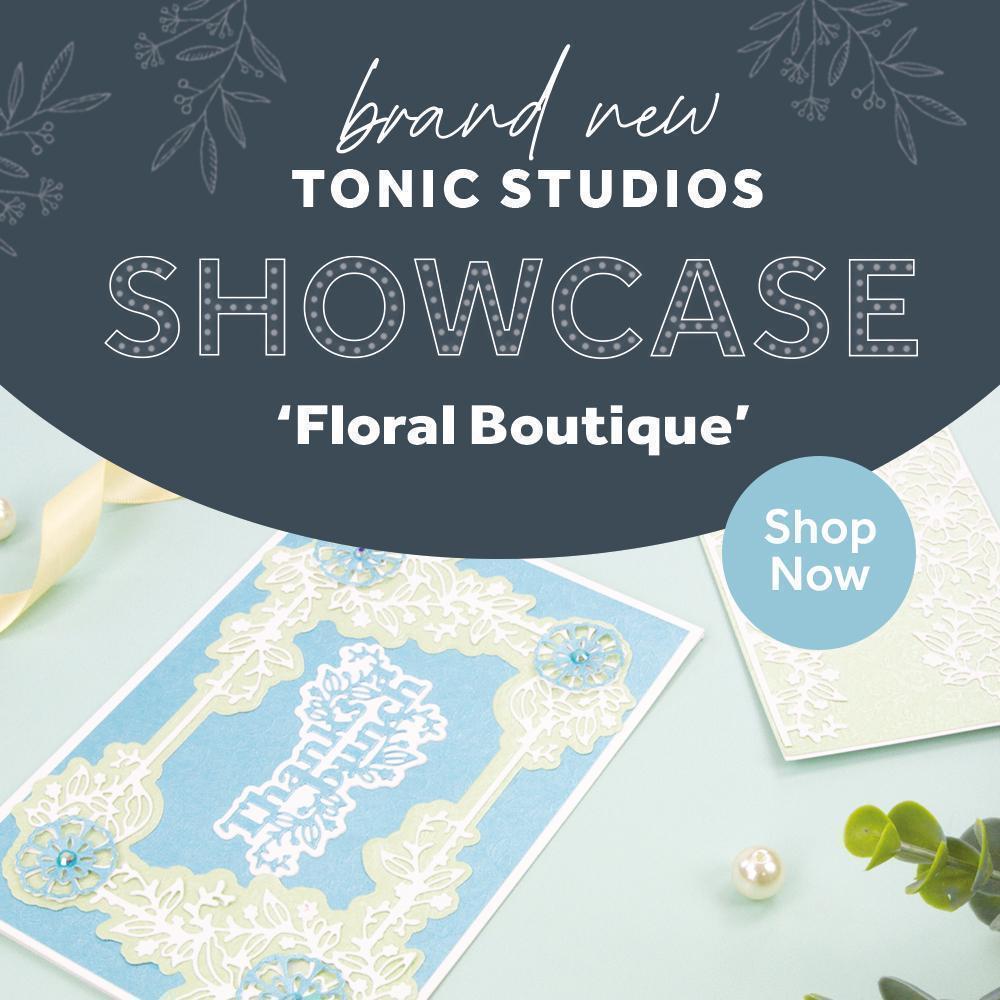 Tonic Studios - Showcase - Floral Boutique Collection