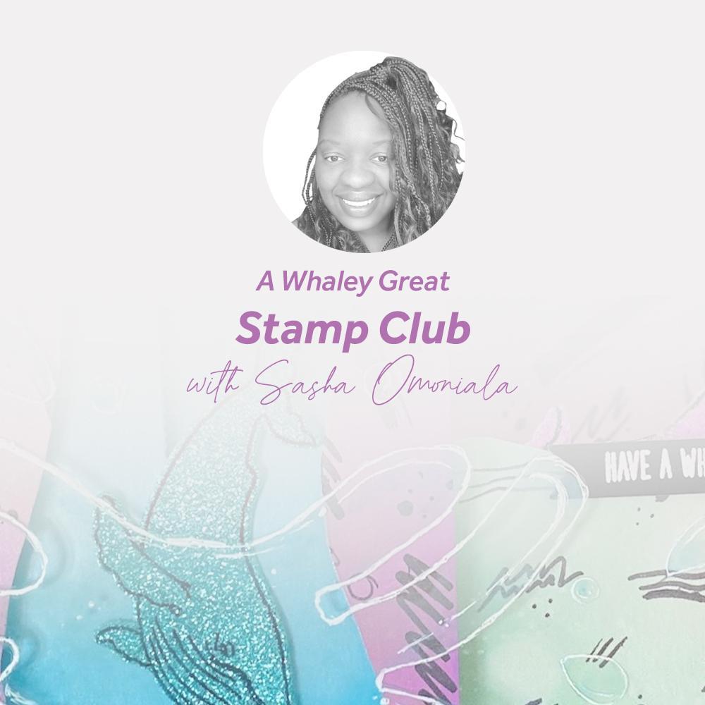 Stamp Club 8 - A Whaley Great Set With Sasha Omoniala