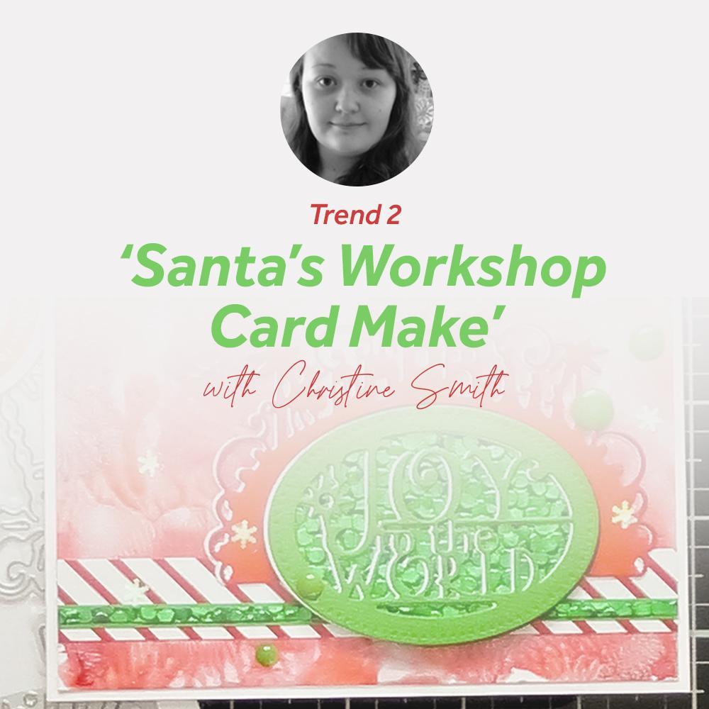 Santa’s Workshop Card Make With Christine Smith