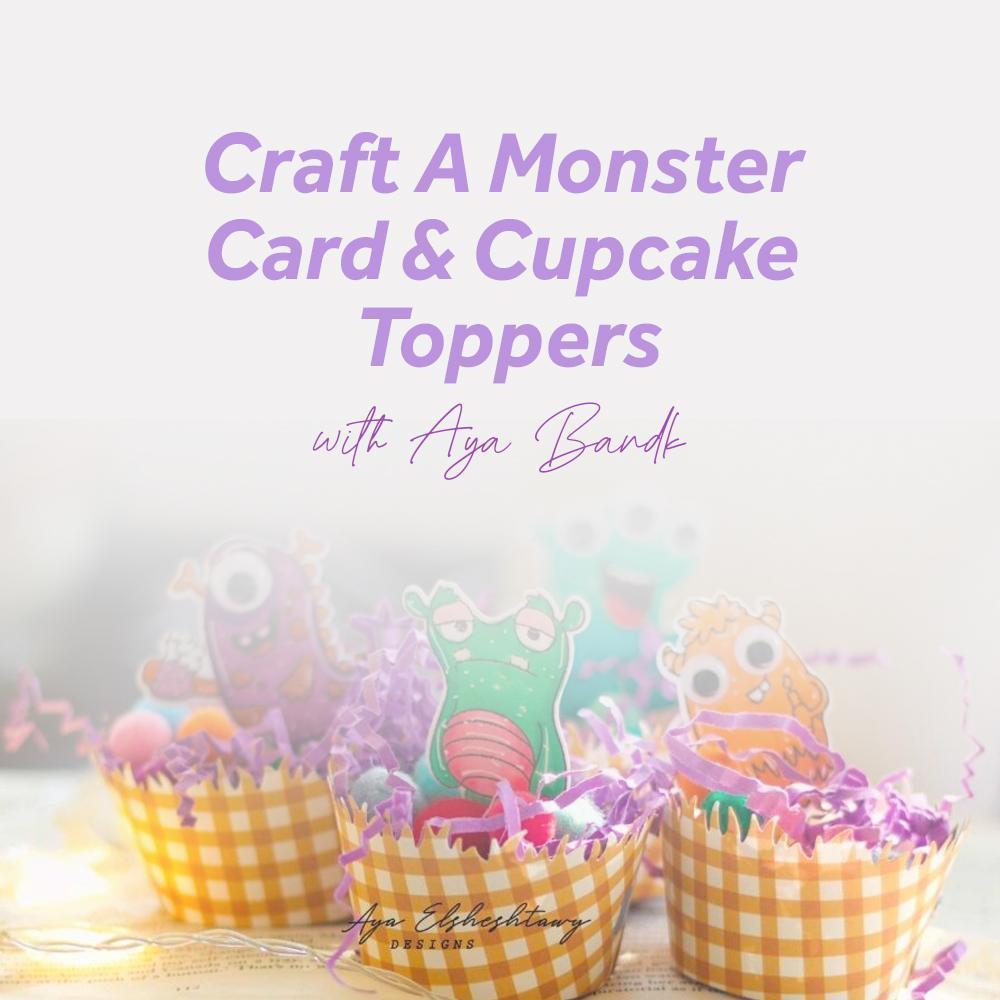 Craft A Monster Card And Cupcake Toppers With Aya Bandk