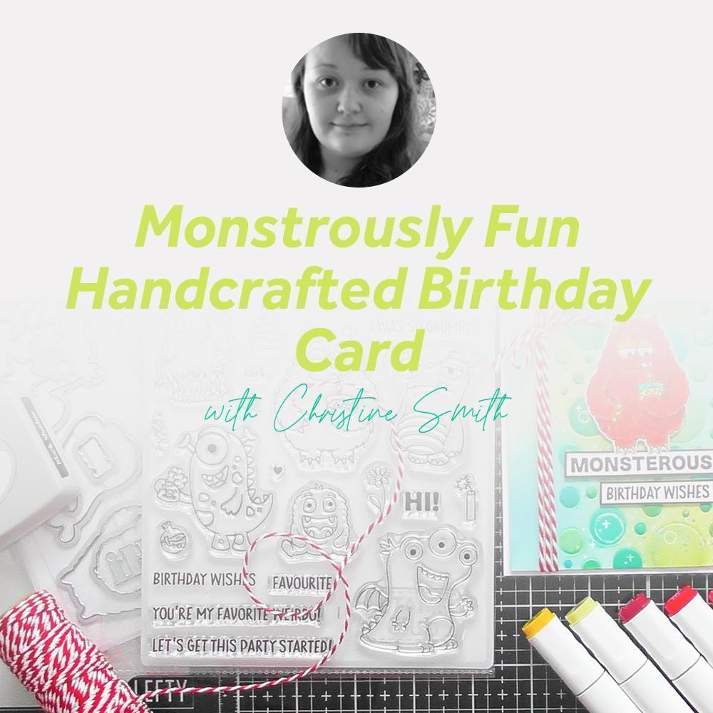 Monstrously Fun Handcrafted Birthday Card With Christine Smith
