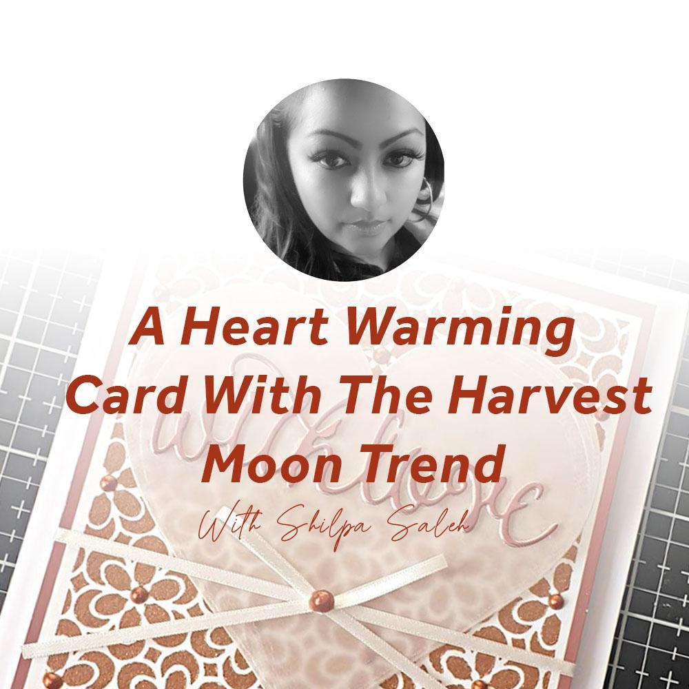 A Heart Warming Card With The Harvest Moon Trend
