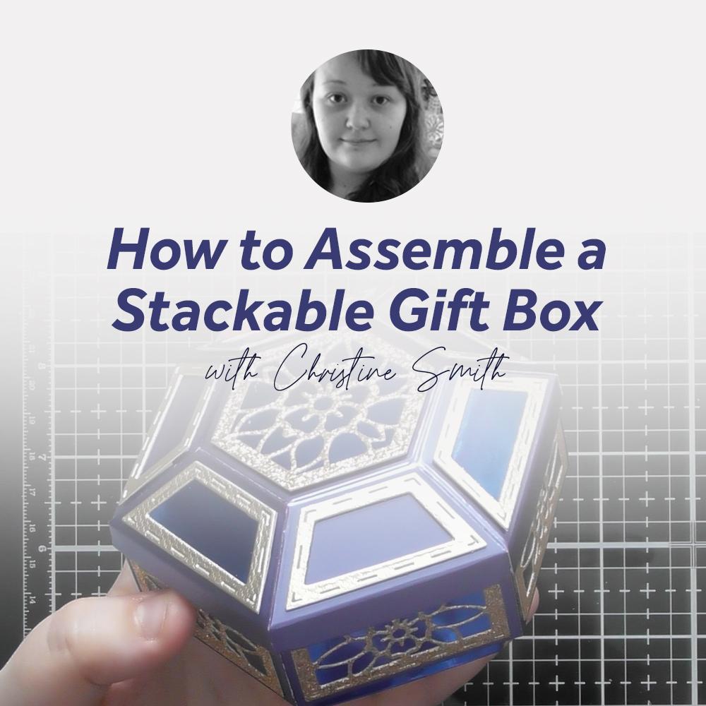 How to Assemble a Stackable Gift Box With Christine Smith