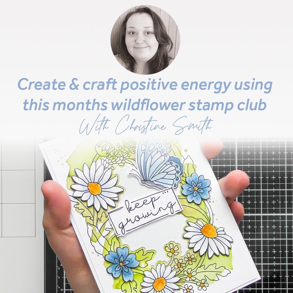 Create & craft positive energy using this months wildflower stamp club
