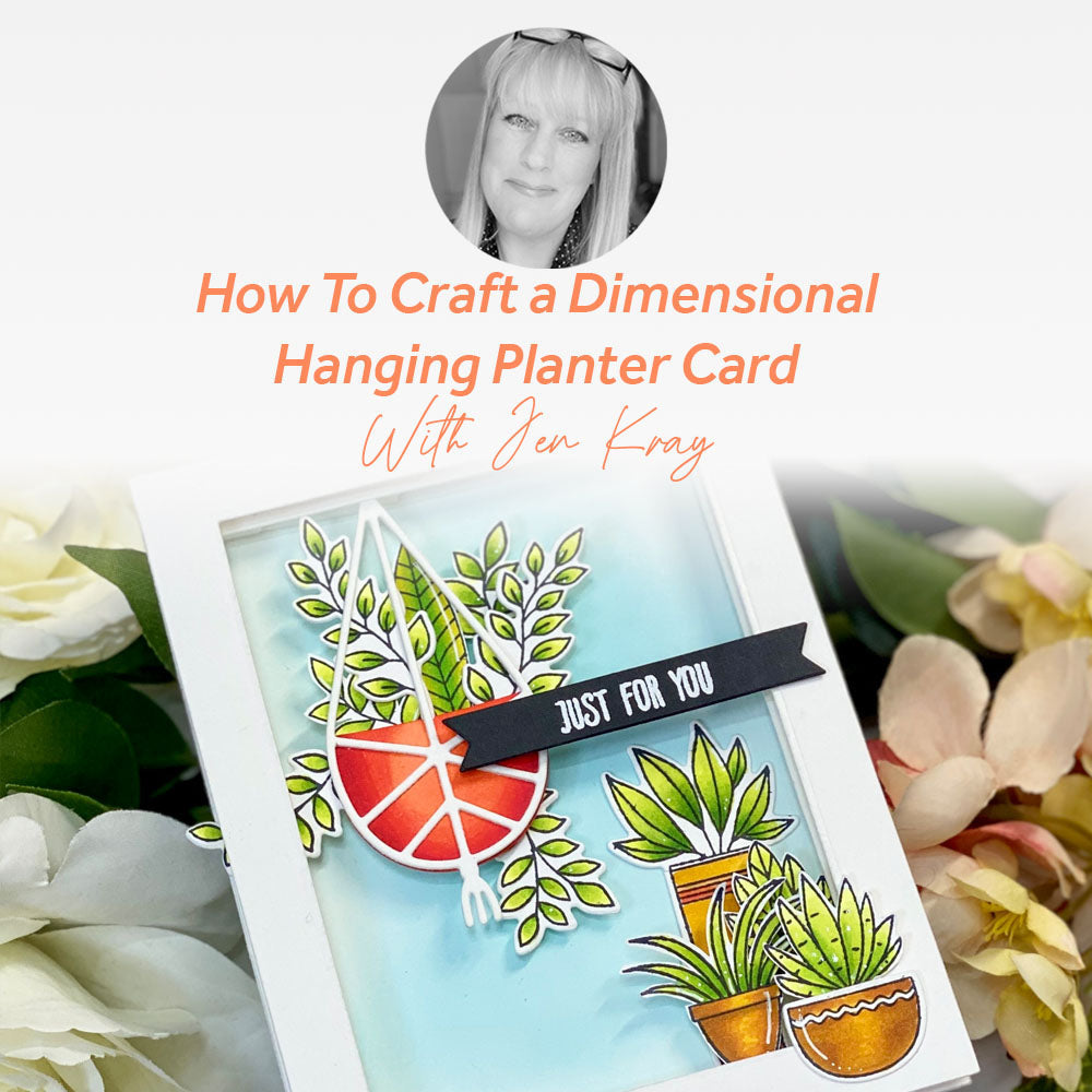 How To Craft a Dimensional Hanging Planter Card