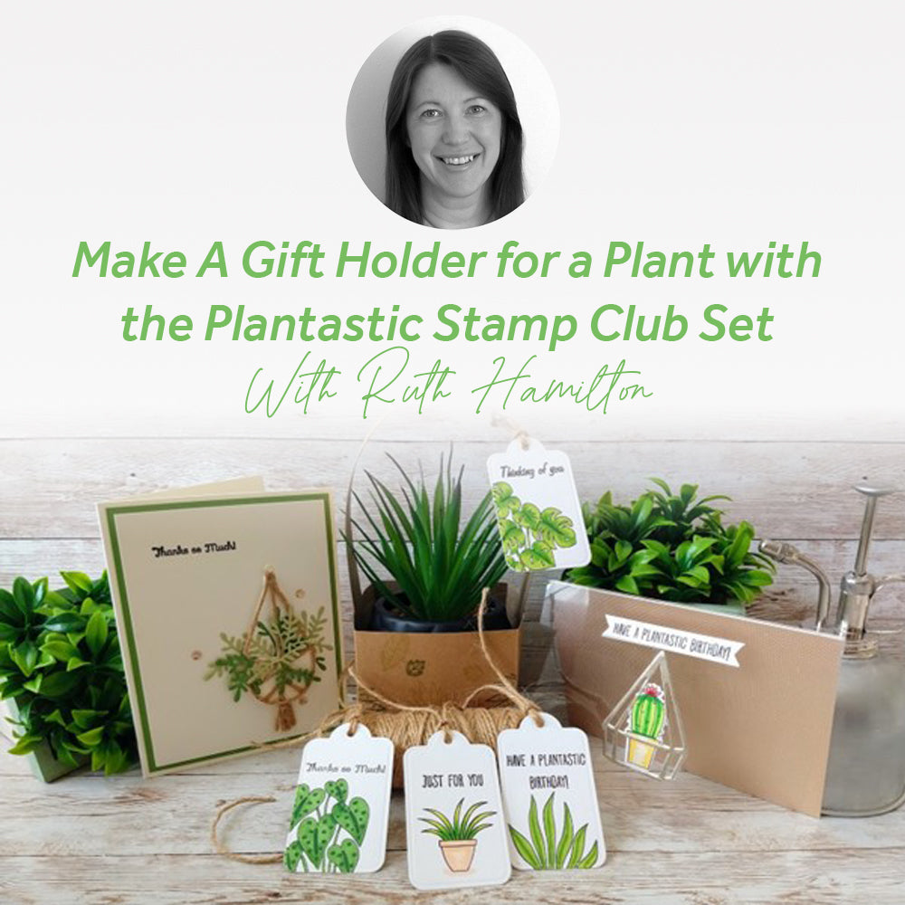 Make A Gift Holder for a Plant with the Plantastic Stamp Club Set
