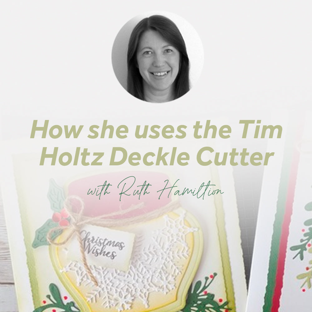 Ruth Hamilton show us how she uses the Tim Holtz Deckle Cutter