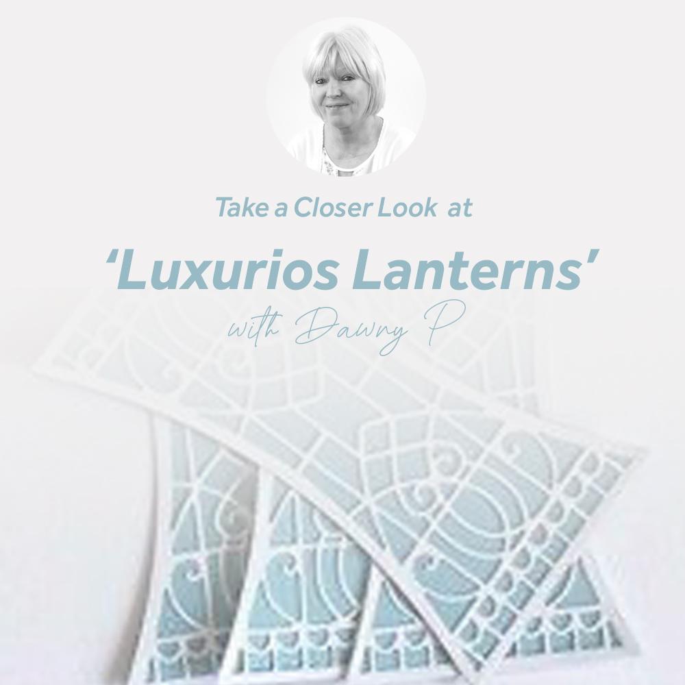 Showcase 8 - Luxurious Lantern Die Set With Dawny P