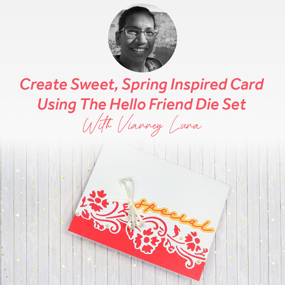 Create Sweet, Spring Inspired Card Using The Hello Friend Die Set ...