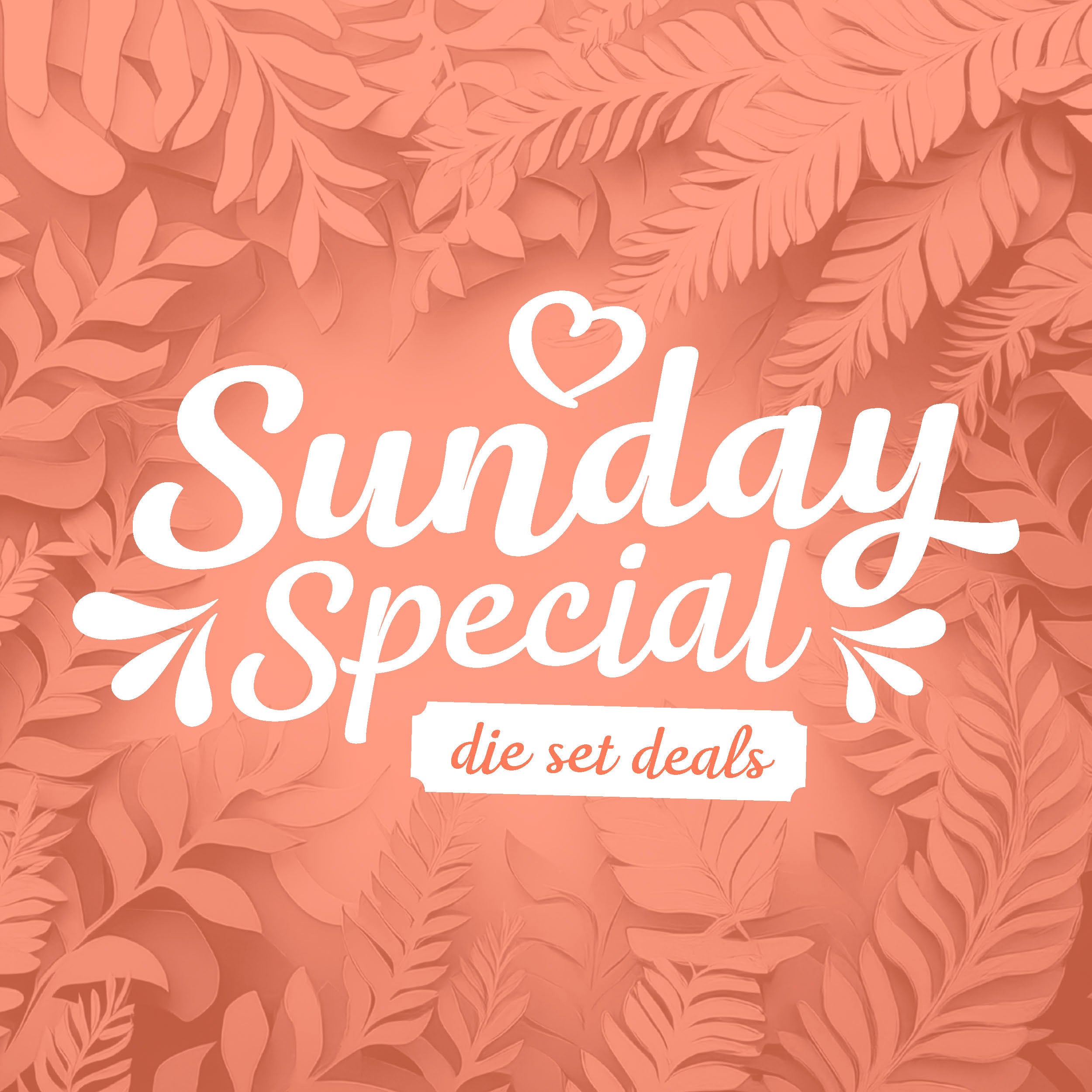 Sunday Special are weekly deals on different paper crafting die set