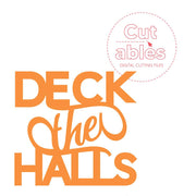 Cut'ables SVG Deck The Hall Sentiment Digital File - 4640SVG
