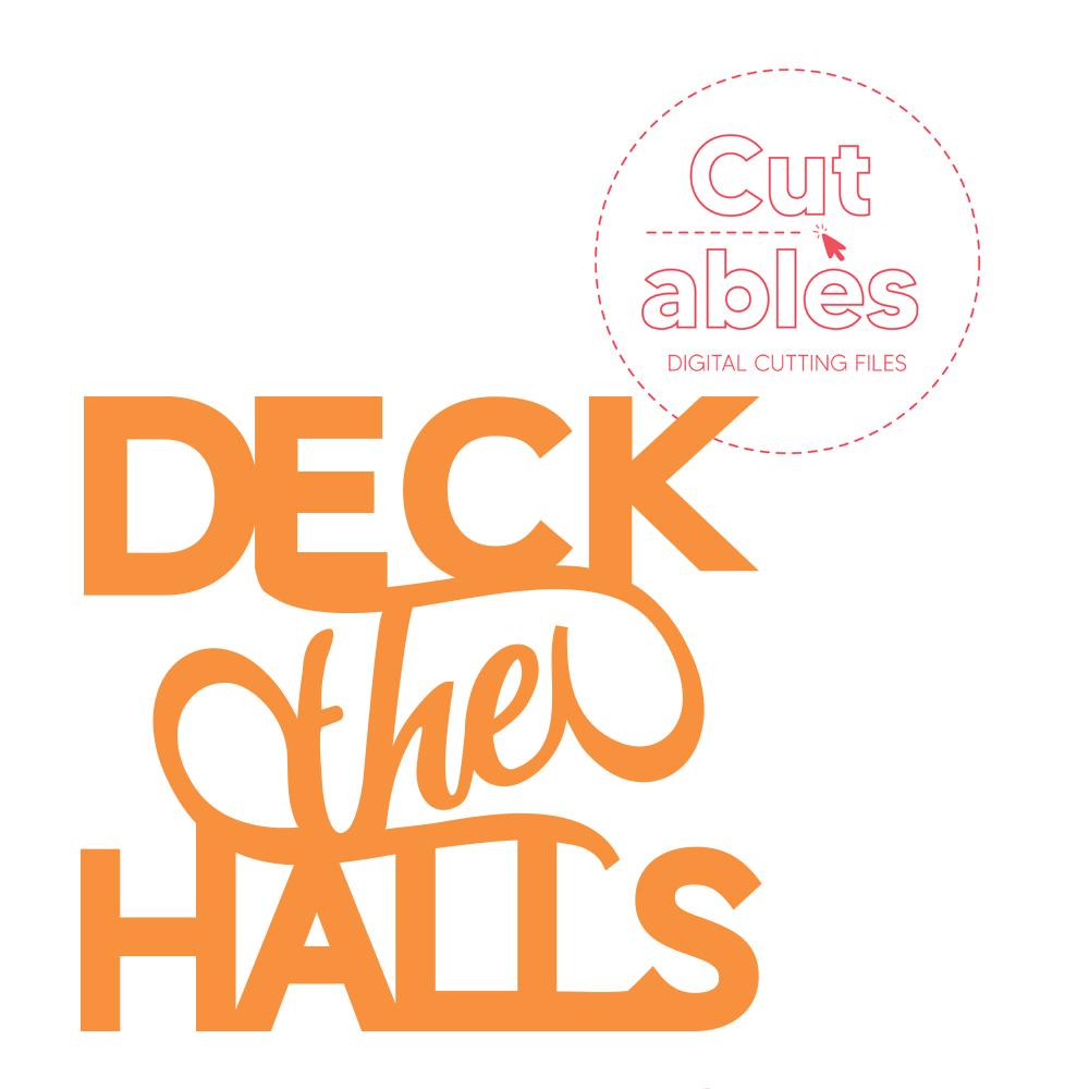 Cut'ables SVG Deck The Hall Sentiment Digital File - 4640SVG