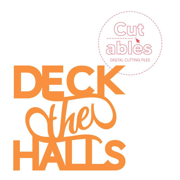 Cut'ables SVG Deck The Hall Sentiment Digital File - 4640SVG
