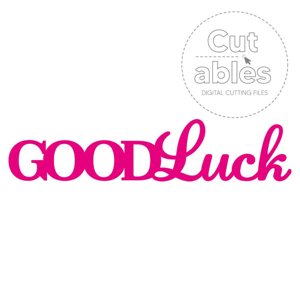 Cut'ables SVG Good Luck - Sentiment Digital File - 4203SVG