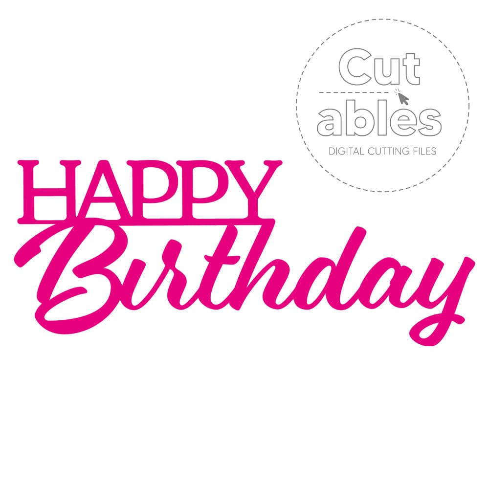 Cut'ables SVG Happy Birthday - Sentiment Digital File - 4169SVG