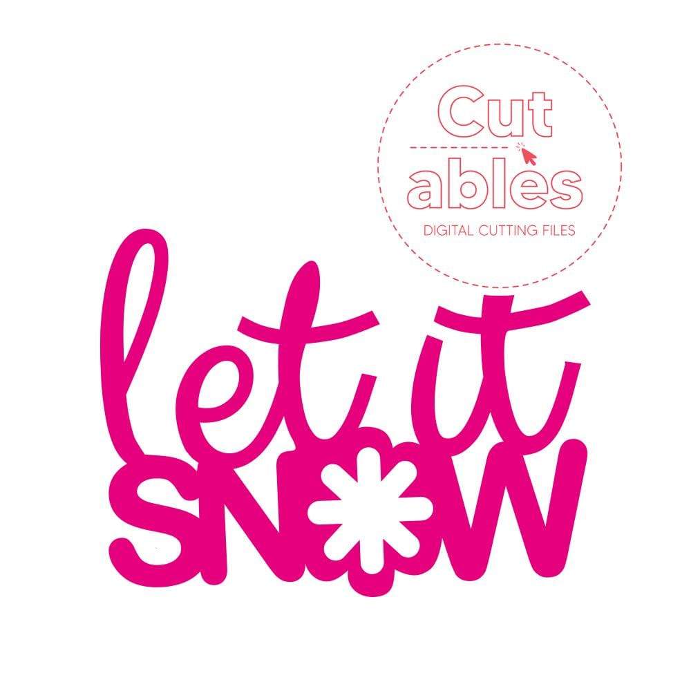 Cut'ables SVG Let it Snow Sentiment Digital File - 4639SVG