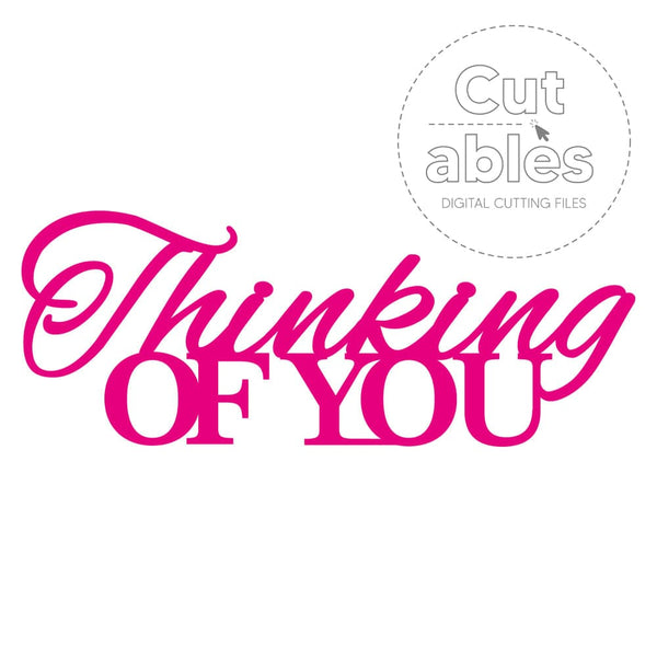 Cut'ables SVG Thinking Of You - Sentiment Digital File - 4204SVG