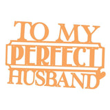 Load image into Gallery viewer, Tonic Studios Die Cutting Tonic Studios - To My Perfect Husband - Sentiment Die Set - 3842E