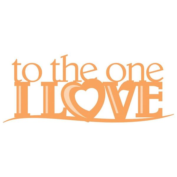 Tonic Studios Die Cutting Tonic Studios - To The One I Love - Sentiment Die Set - 3844E